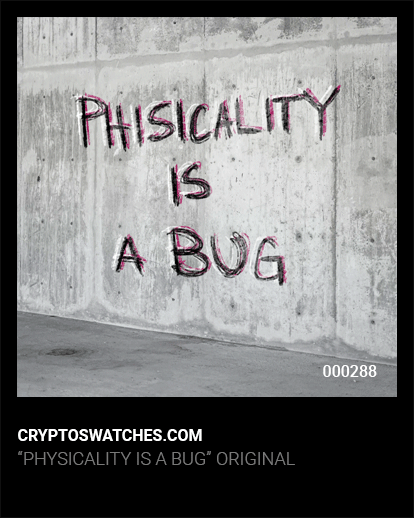 PHYSICALITY IS A BUG